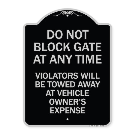 Signmission Parking Do Not Block Gate Anytime Violators Towed Away Vehicle Owners Alum, 24" x 18", BS-1824-23363 A-DES-BS-1824-23363